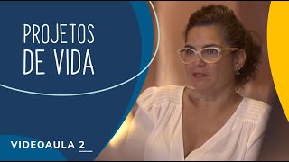 Primeiro passo: o conceito de Projetos de Vida (Parte 2)