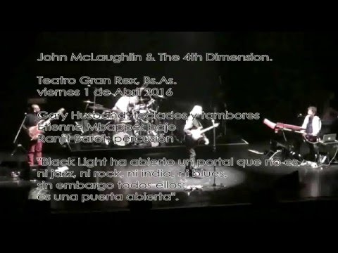 JOHN McLAUGHLIN & THE 4ta DIMENSION parte 1 / viernes 1 Abril 2016 GRAN REX  Buenos Aires ARGENTINA
