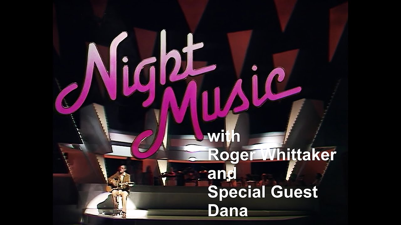 Night Music with Roger Whittaker and Special Guest Dana