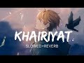 Khairiyat Lofi Slowed Reverb Arijit Singh SS Lofi Trending Viral Sadsong Khairiyat