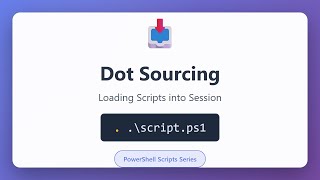 PowerShell Dot Sourcing Explained: Load Scripts into Your Session | Be