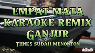Download lagu EMPAT MATA Karaoke Remix Ganjur @BenySape mp3