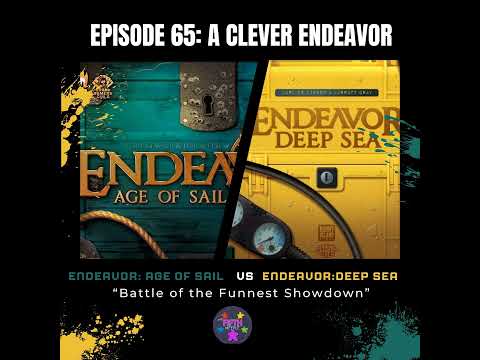 Episode 65: A Clever Endeavor: Endeavor: Deep Sea vs Endeavor: Age of Sail