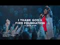 I Thank God Firm Foundation He Won T Feat Naomi Raine Gateway Worship