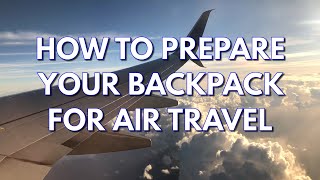 How to prepare your backpack for air travel | Fly with confidence!