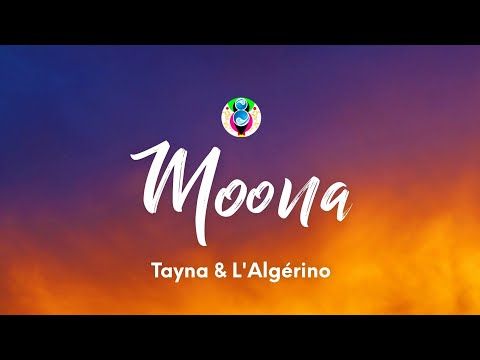 Tayna & L'Algérino - Moona (Teksti/Paroles)