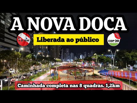 SENSACIONAL: A NOVA DOCA. PARQUE LINEAR EM BELÉM DO PARÁ. LEGADO COP30. GRAVAÇÃO COMPLETA 4K