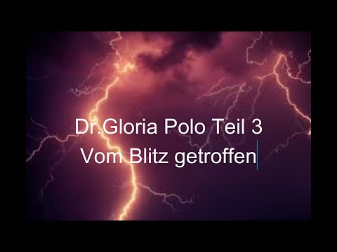 Dr.Gloria Polo Teil 3 - Vom Blitz getroffen