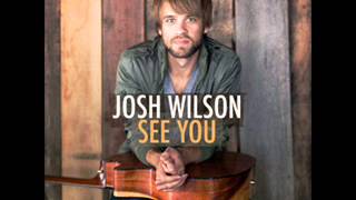 know by now -Josh Wilson -See You