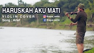 Download lagu Haruskah Aku Mati Arief biola... mp3