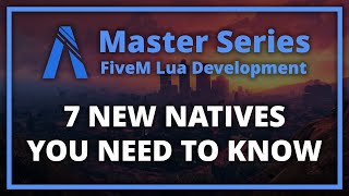 7 NEW FiveM Natives You NEED To Know About (FiveM Lua Scripting Master Series)