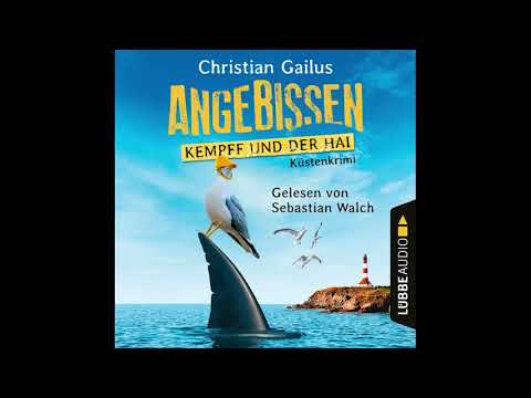 ANGEBISSEN - KEMPFF UND DER HAI von Christian Gailus | Hörbuch | Sebastian Walch | Lübbe Audio