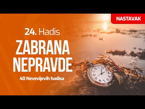 24. HADIS - Zabrana nepravde - nastavak | 40 Nevevijevih hadisa | dr. Zijad Ljakić