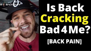 Is Back Cracking Bad For You? [BACK PAIN]
