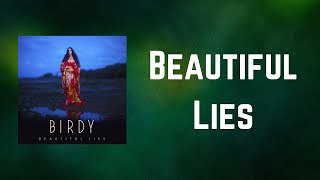 Birdy - Beautiful Lies (Lyrics)