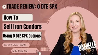Making Money Day Trading 0 DTE SPX Options: Iron Condors