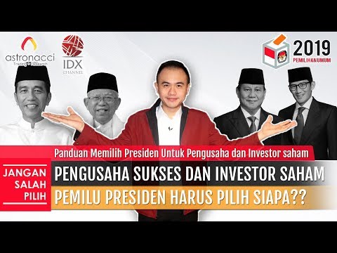 PEMILU PRESIDEN PENGUSAHA & INVESTOR HARUS PILIH SIAPA?