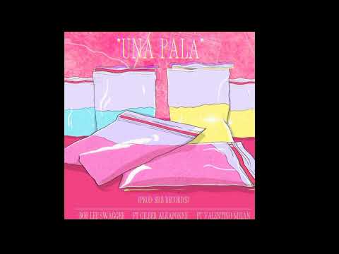 "UNA PALA" 🤥🌈 BOB LEE SWAGGER - GILBERT ALKAPONNE - VALENTINO MILAN (PROD: S.B.S RECORD'S)