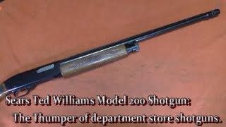Sears Ted Williams Model 200 Shotgun: The Thumper of department store shotguns.