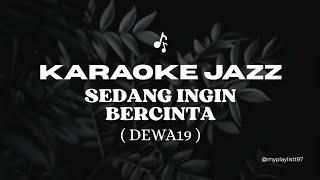 Download lagu Sedang Ingin Bercinta - Dewa19 (karaoke jazz version) mp3 Download lagu Sedang Ingin Bercinta - Dewa19 (karaoke jazz version) mp3