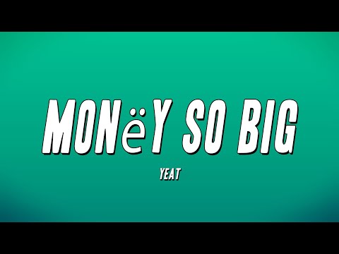 Yeat - Monëy So Big (Lyrics)