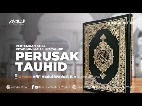 14. PERUSAK TAUHID | Ustadz Afifi Abdul Wadud, B.A.