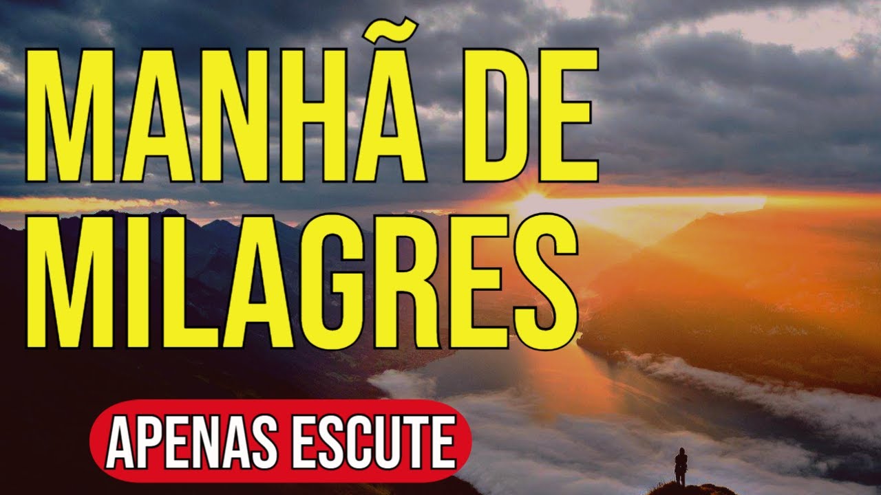 MANHÃ DE MILAGRES | APENAS VEJA ESTE VIDEO MOTIVACIONAL ANTES DE COMEÇAR O SEU DIA