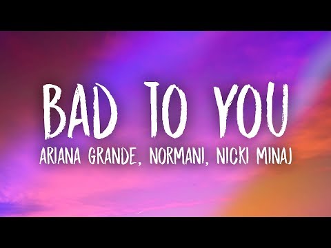 Ariana Grande, Normani, Nicki Minaj - Bad To You (Lyrics) Video