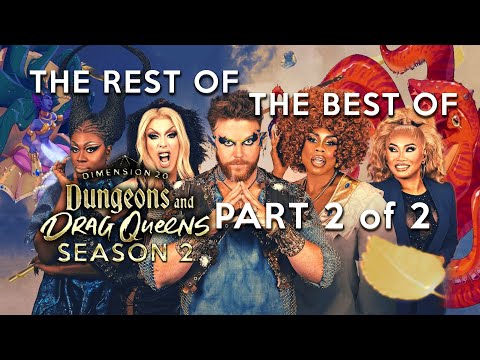The Rest of the Best of Dungeons and Drag Queens S2, Part 2!