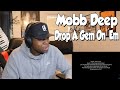 WENT HARD AT PAC!! Mobb Deep - Drop A Gem On 'Em (REACTION)