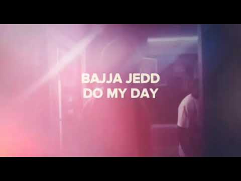 Bajja Jedd   -  Do my day