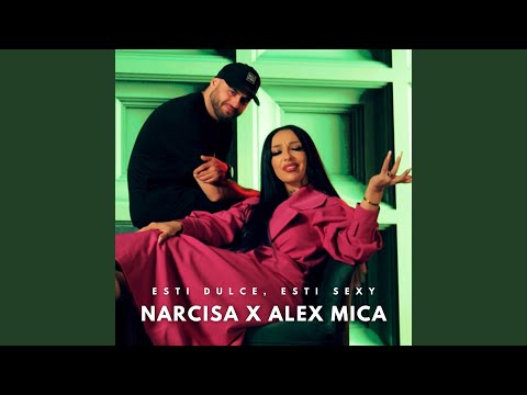Download Narcisa - Esti dulce, esti sexy (feat. Alex Mica) MP3