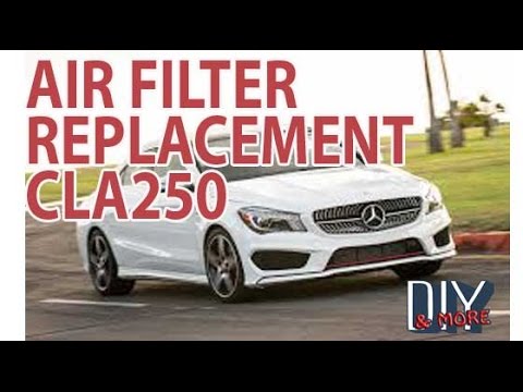 DIY 2014 MERCEDES BENZ CLA250 AIR FILTER REPLACEMENT