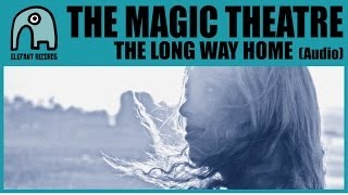 THE MAGIC THEATRE - The Long Way Home [Audio]