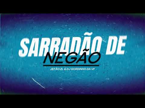 SARRADÃO DE NEGÃO - JEFAO ZL