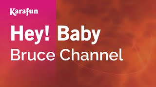 Hey! Baby - Bruce Channel | Karaoke Version | KaraFun