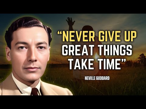 Neville Goddard - Never Give Up, Great Things Take Time