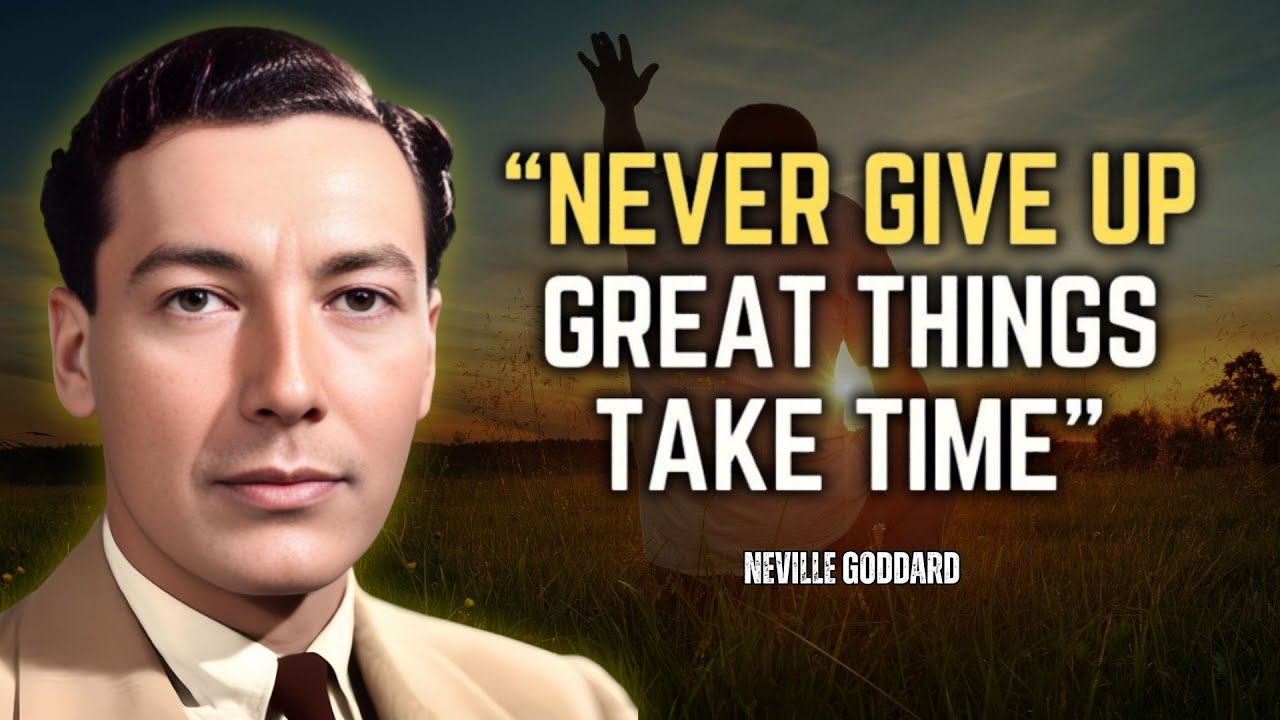 Neville Goddard - Never Give Up, Great Things Take Time