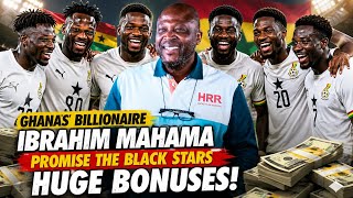 Billionaire Ibrahim Mahama has Promise each Black star player HUGE money  💰 