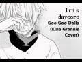 Iris Goo Goo Dolls Kina Grannis Cover Daycore Slowed Lowpitched
