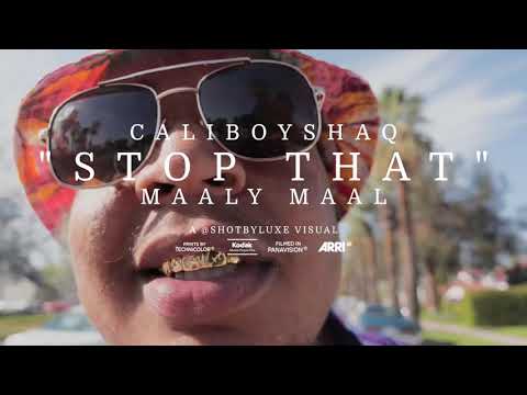 Caliboyshaq feat. Maaly Maal - Stop That (Dir. by shotbyluxe)
