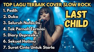 Download lagu 7 Lagu Last Child Cover Slow Rock 🎸 Full Album Paling Baper mp3