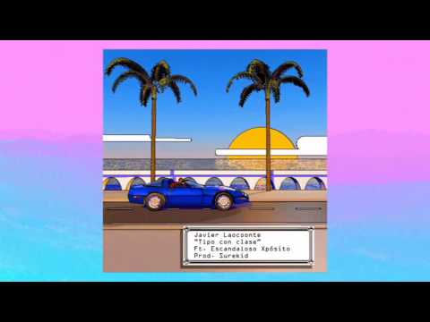 Javier Laocoonte -Tipo con clase ft. Escandaloso Xpósito (Prod. Surekid)