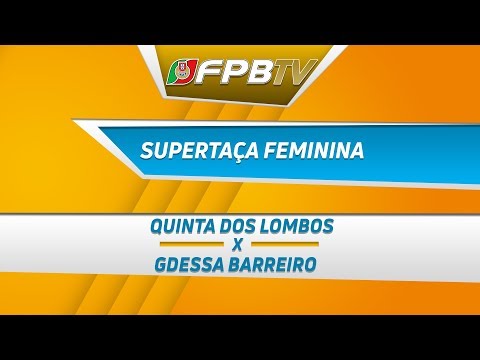 SUPERTAÇA FEMININA | QUINTA DOS LOMBOS X GDESSA BARREIRO