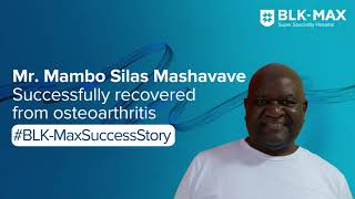Patient Success Story: Mr. Mambo Silas Mashavave from Zimbabwe underwent bilateral knee replacement surgery at BLK Max Super Speciality Hospital, New Delhi. - Video Thumbnail
