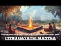 In This DEVINE Pitru Paksha MAXIMIZE Your Blessings From Your ANCESTORS Pitru Gayatri Mantra
