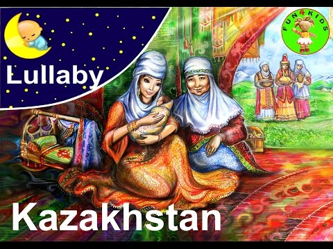 Lullaby   . Lullabies of the world ----- Kazakhstan   . A lullaby for a baby .