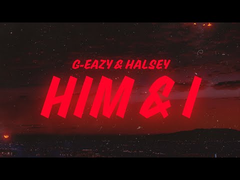 G-Eazy & Halsey - Him & I (Lyrics)