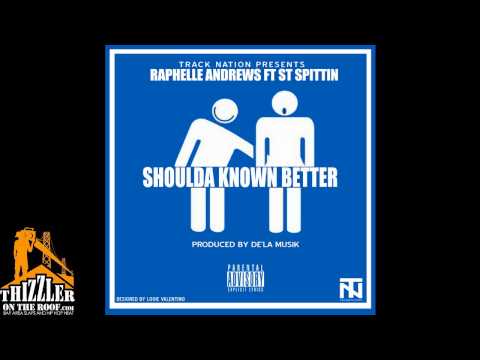 Raphelle Andrews ft. ST Spittin - Shoulda Known Better [Prod. De' La Musik] [Thizzler.com]