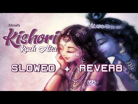 Kishori Kuch Aisa Intjam Ho Jaye Full Song Cover (Slowed + Reverb) Gaurav Krishan Goswami , Jainen